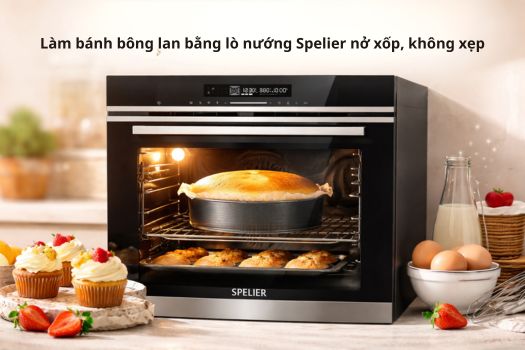 Làm bánh bông lan bằng lò nướng Spelier nở xốp, không xẹp