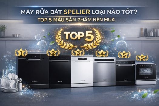 Máy rửa bát Spelier loại nào tốt_ Top 5 mẫu sản phẩm nên mua